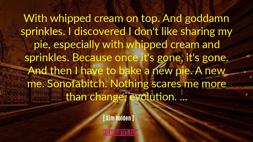Whipped Cream quotes by Kim Holden