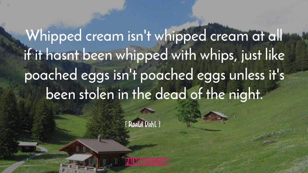 Whipped Cream quotes by Roald Dahl
