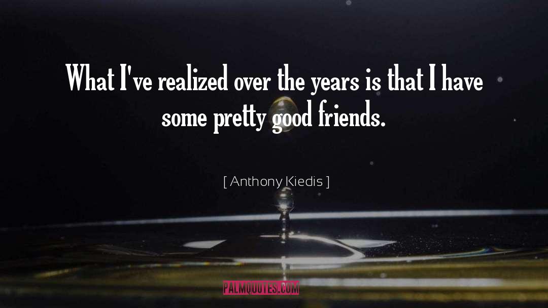 Whipped Friends quotes by Anthony Kiedis