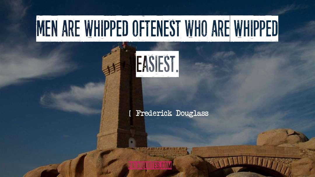 Whipped quotes by Frederick Douglass