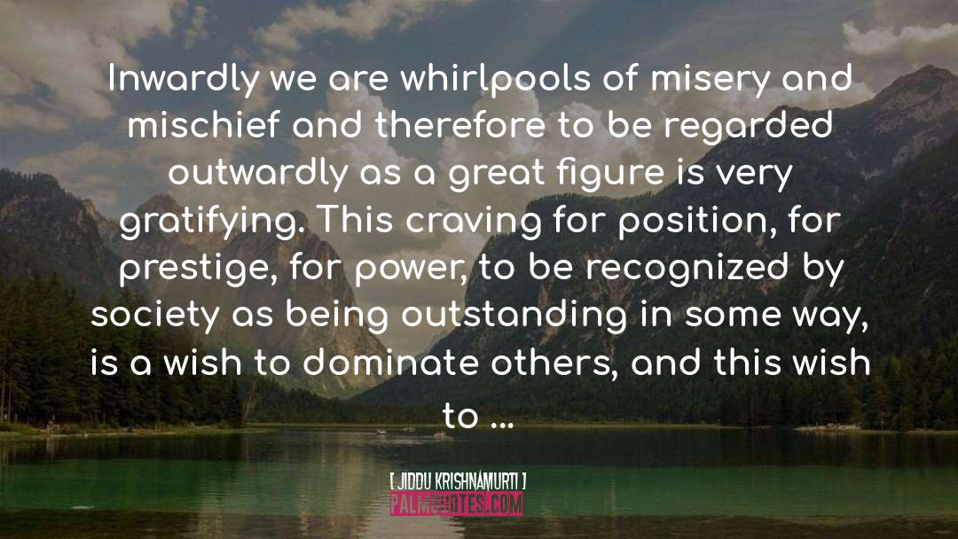 Whirlpools quotes by Jiddu Krishnamurti