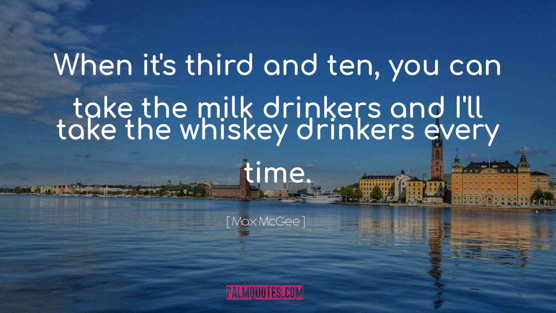 Whiskey Drinking quotes by Max McGee