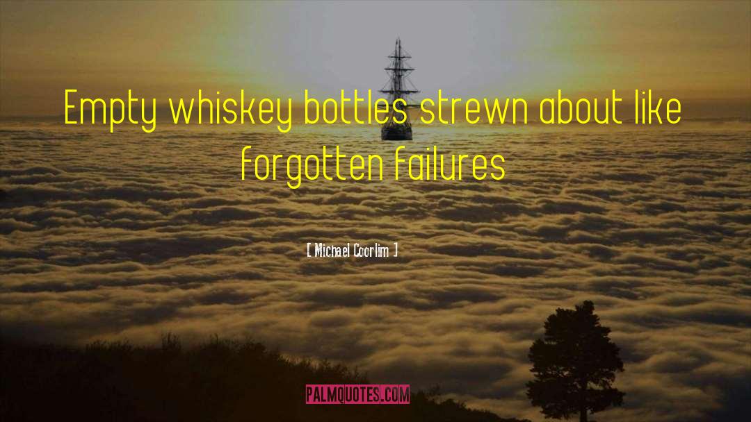 Whiskey quotes by Michael Coorlim