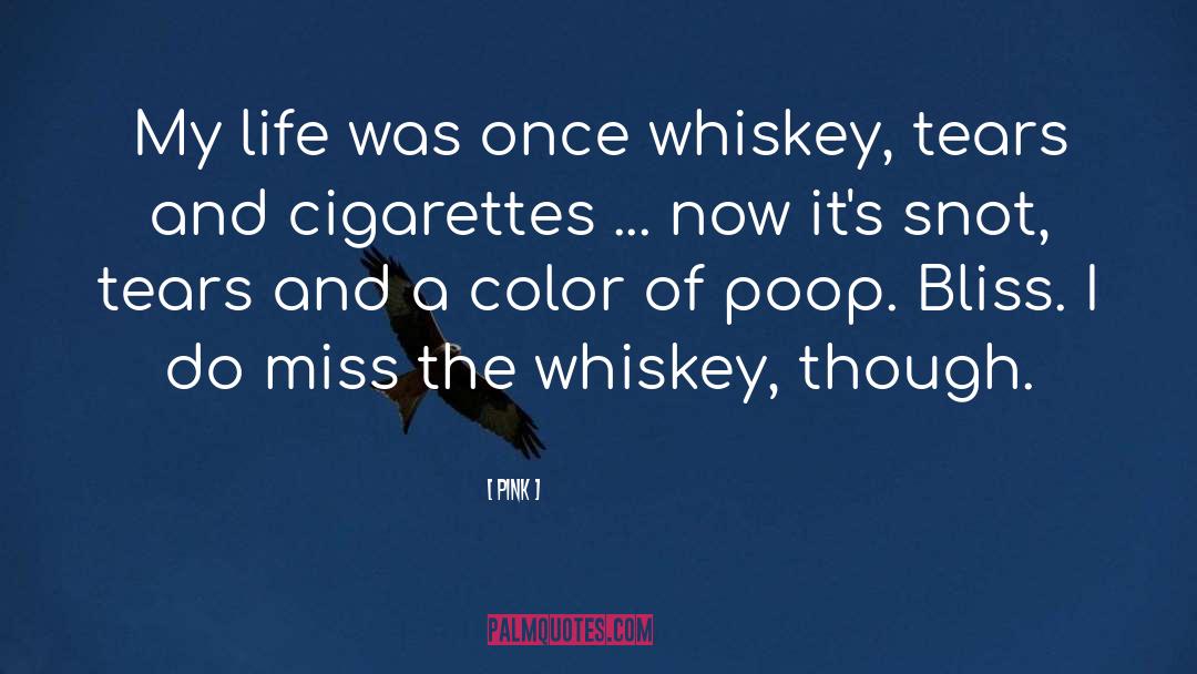 Whiskey quotes by Pink