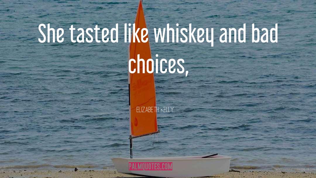 Whiskey quotes by Elizabeth Kelly