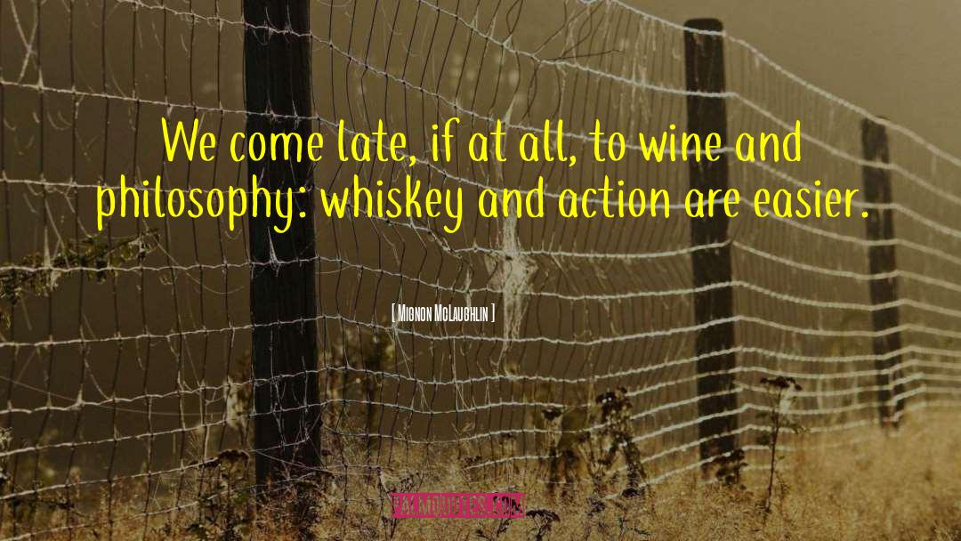 Whiskey Wendi quotes by Mignon McLaughlin