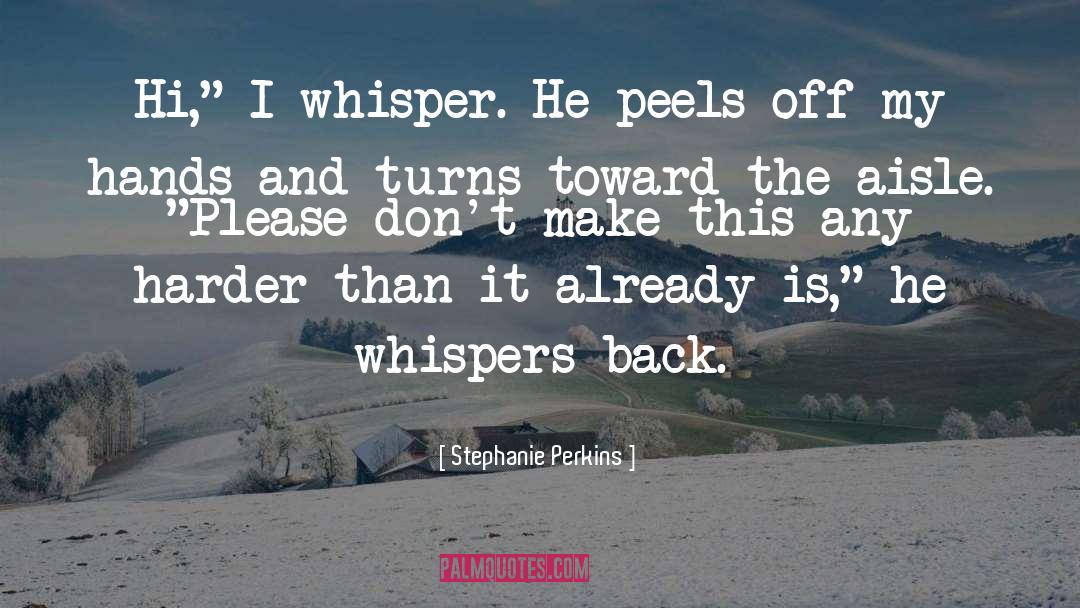 Whisper And Shout quotes by Stephanie Perkins