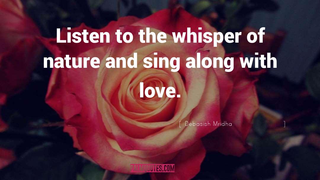 Whisper Of Natue quotes by Debasish Mridha