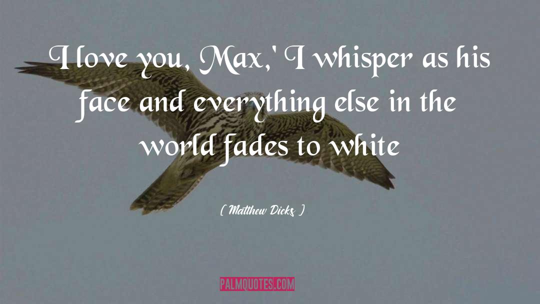 Whisper quotes by Matthew Dicks