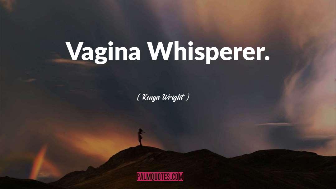 Whisperer quotes by Kenya Wright