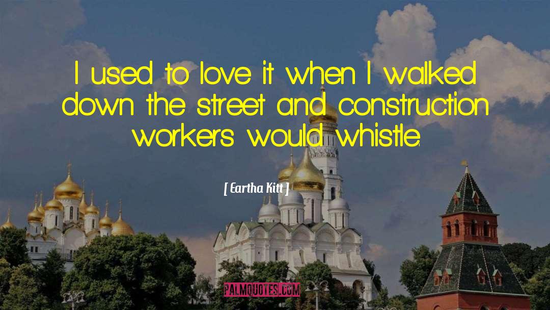 Whistle quotes by Eartha Kitt