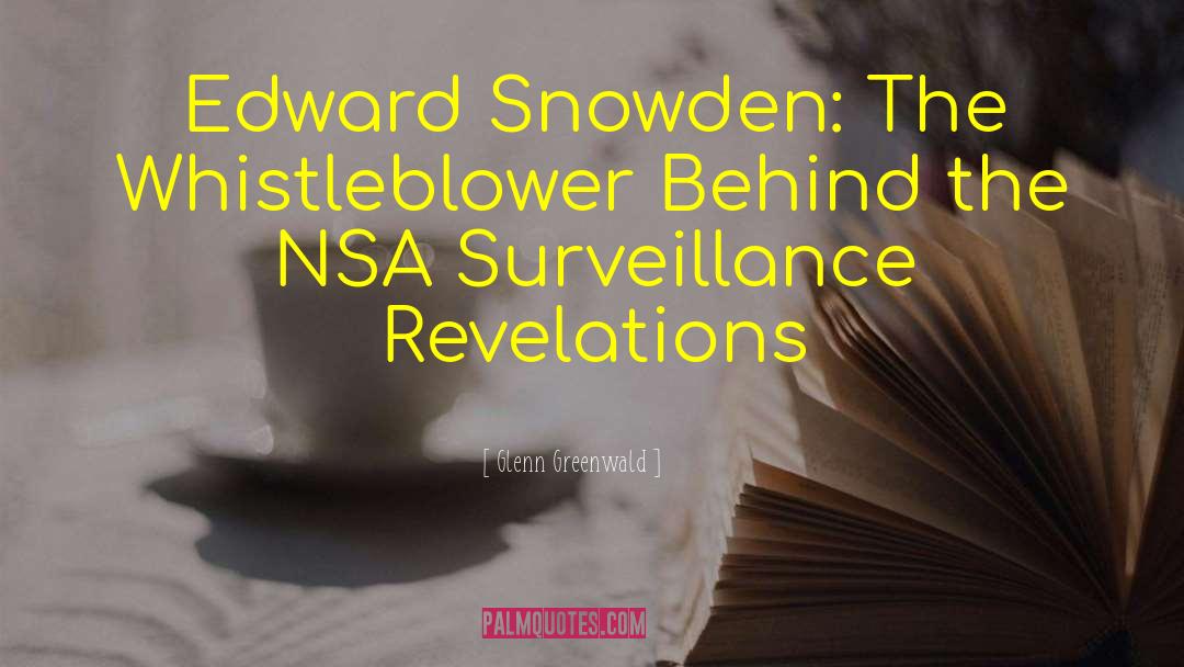Whistleblowers quotes by Glenn Greenwald