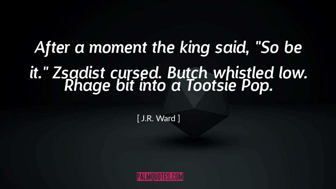 Whistled quotes by J.R. Ward