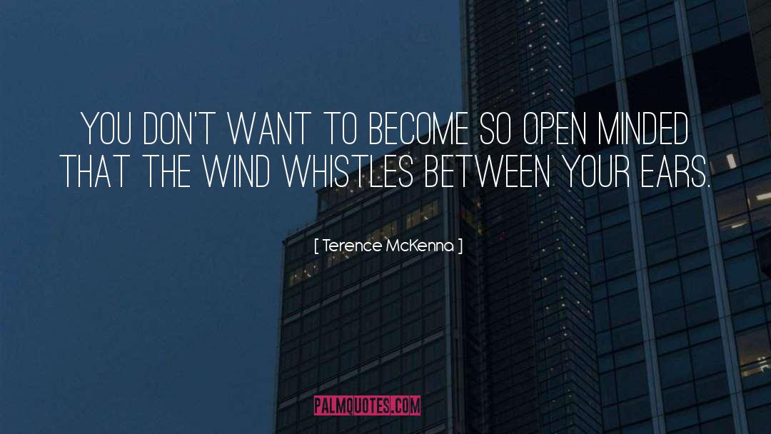 Whistles quotes by Terence McKenna