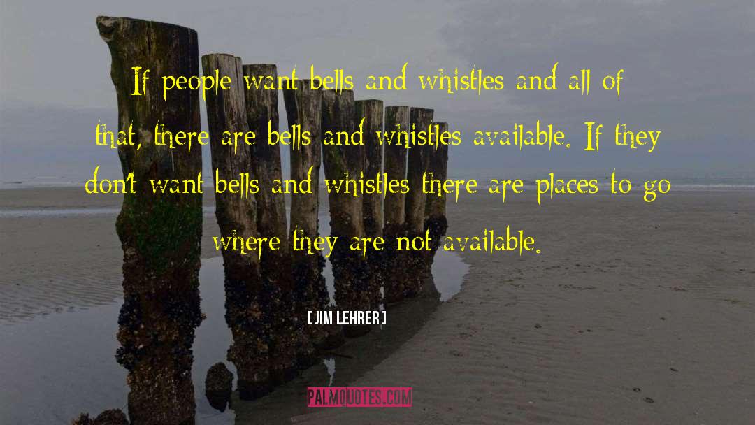 Whistles quotes by Jim Lehrer