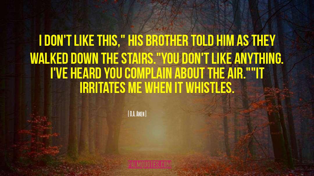 Whistles quotes by G.A. Aiken