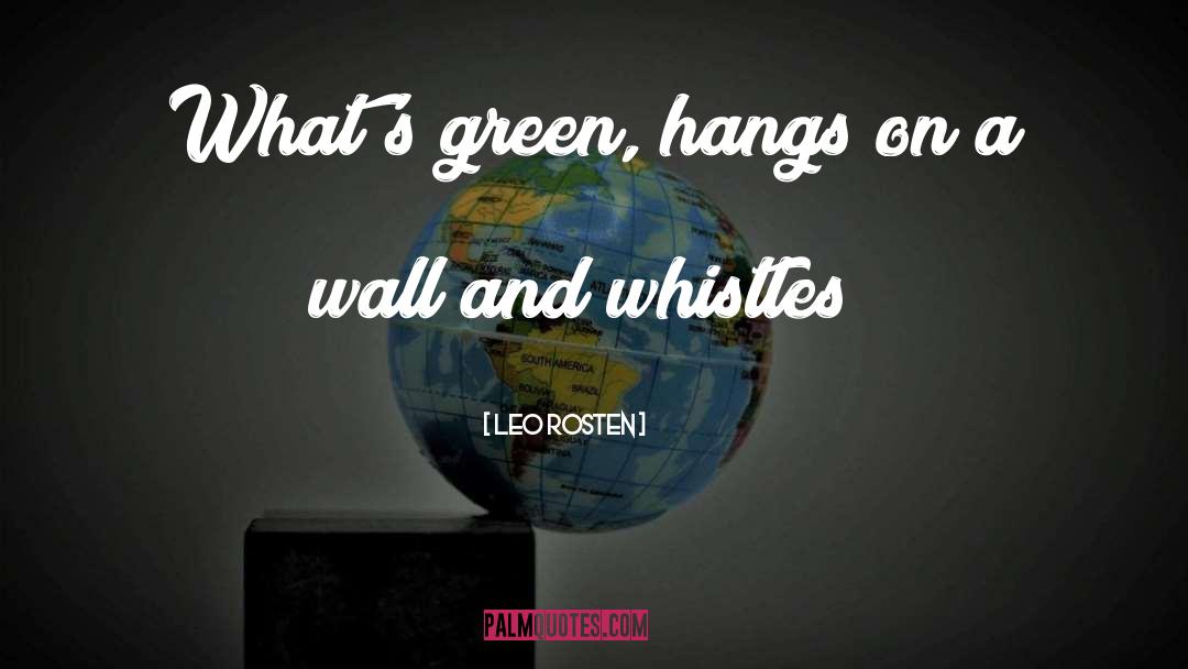 Whistles quotes by Leo Rosten