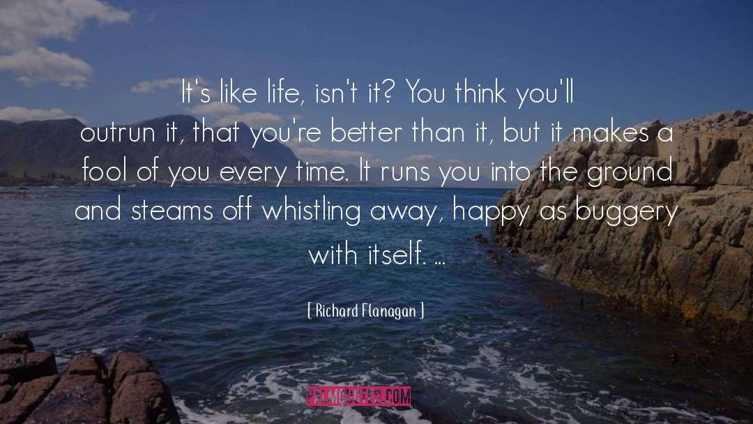 Whistling quotes by Richard Flanagan