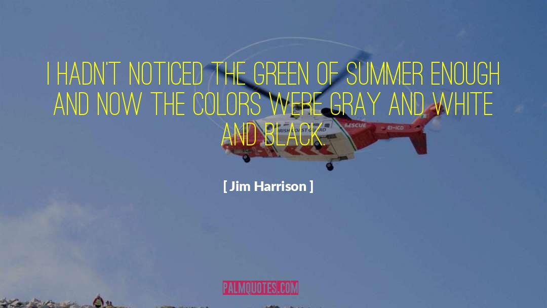 White And Black quotes by Jim Harrison