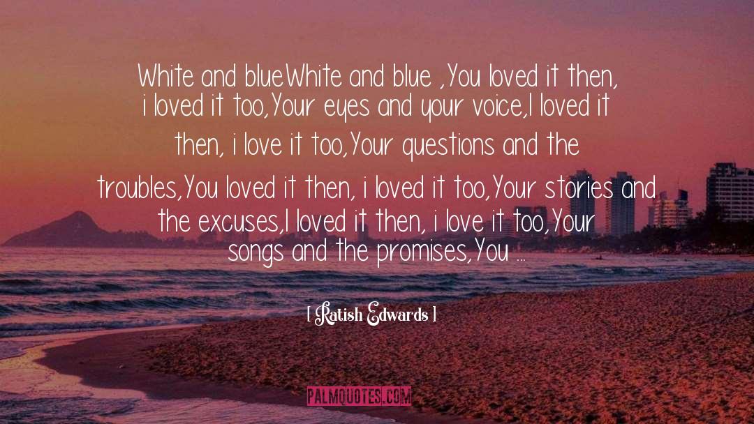 White And Blue quotes by Ratish Edwards