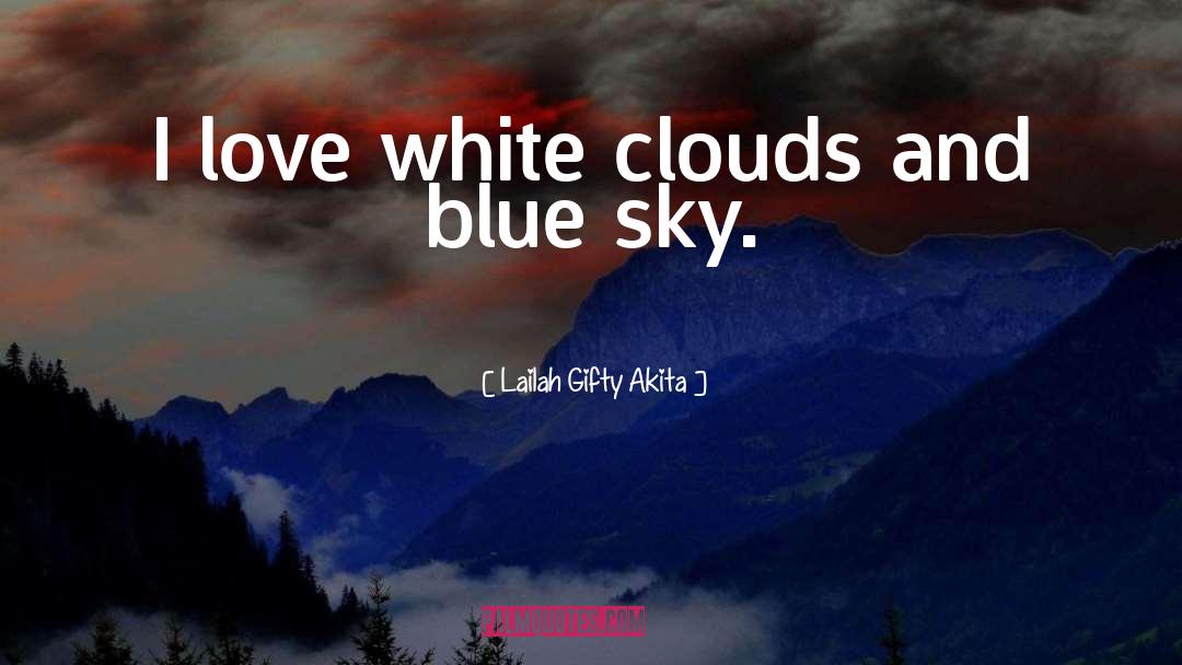 White Clouds quotes by Lailah Gifty Akita