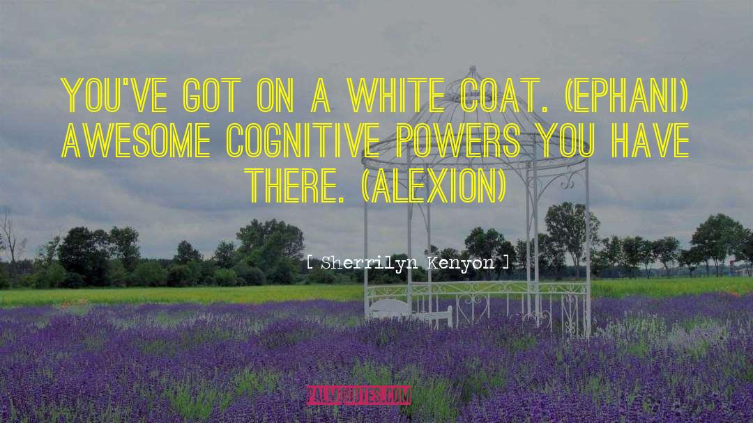 White Coat quotes by Sherrilyn Kenyon