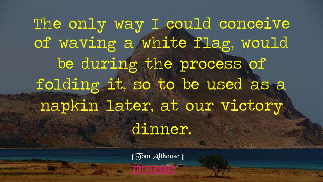White Flag quotes by Tom Althouse