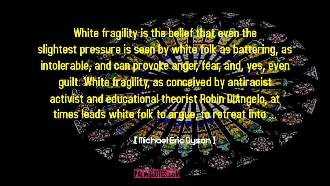 White Fragility quotes by Michael Eric Dyson