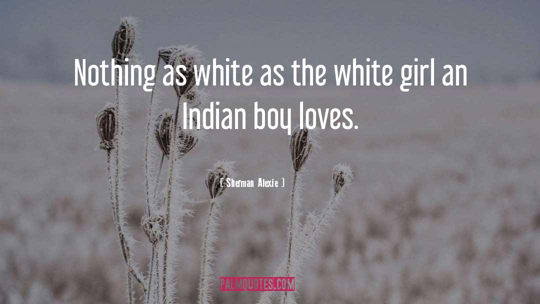 White Girl quotes by Sherman Alexie