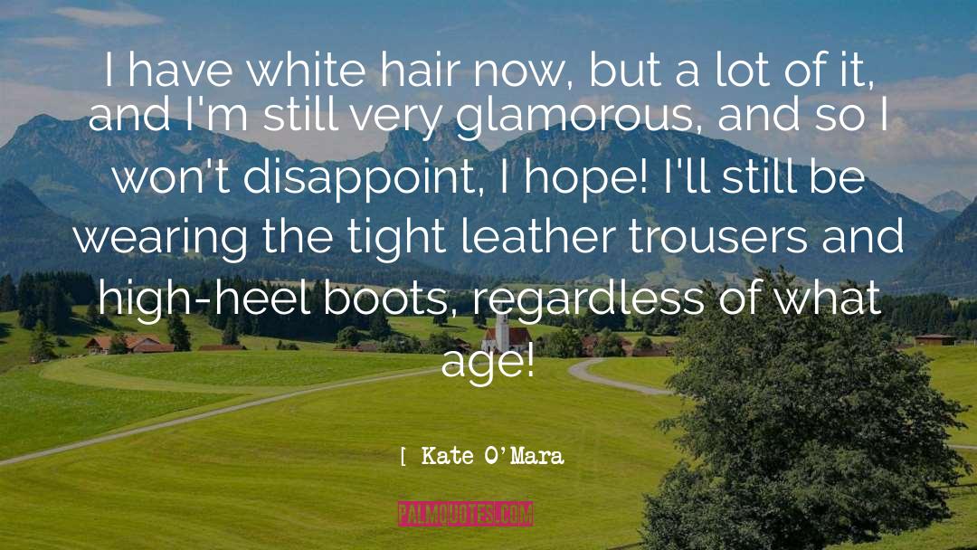 White Hair quotes by Kate O'Mara