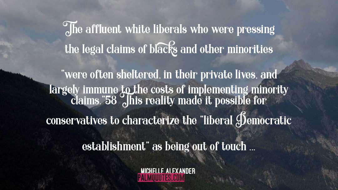 White Liberals quotes by Michelle Alexander