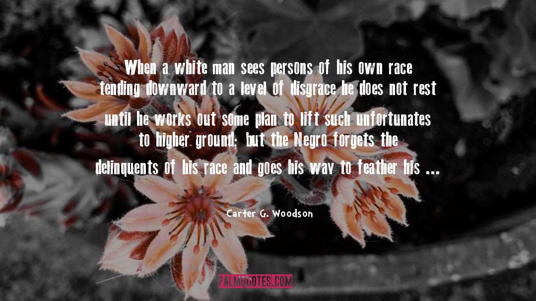White Man quotes by Carter G. Woodson