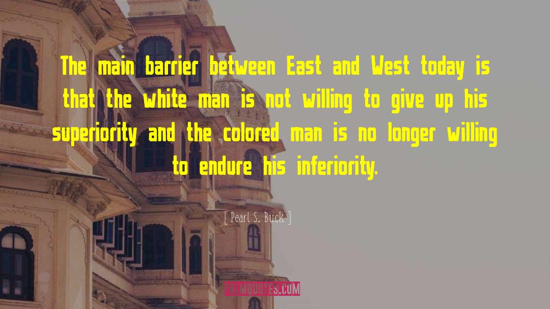 White Man S Burden quotes by Pearl S. Buck