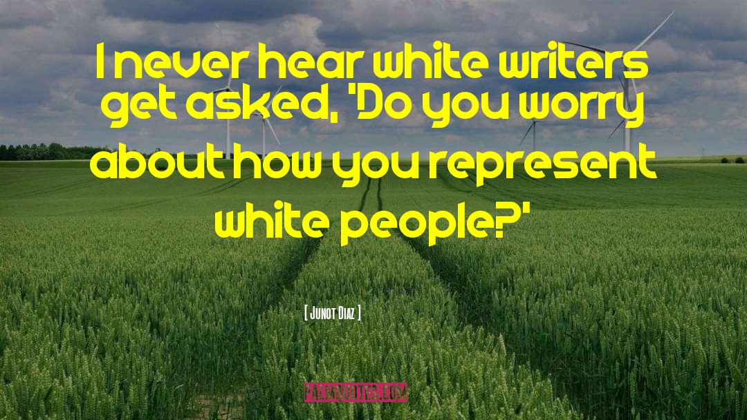 White People quotes by Junot Diaz