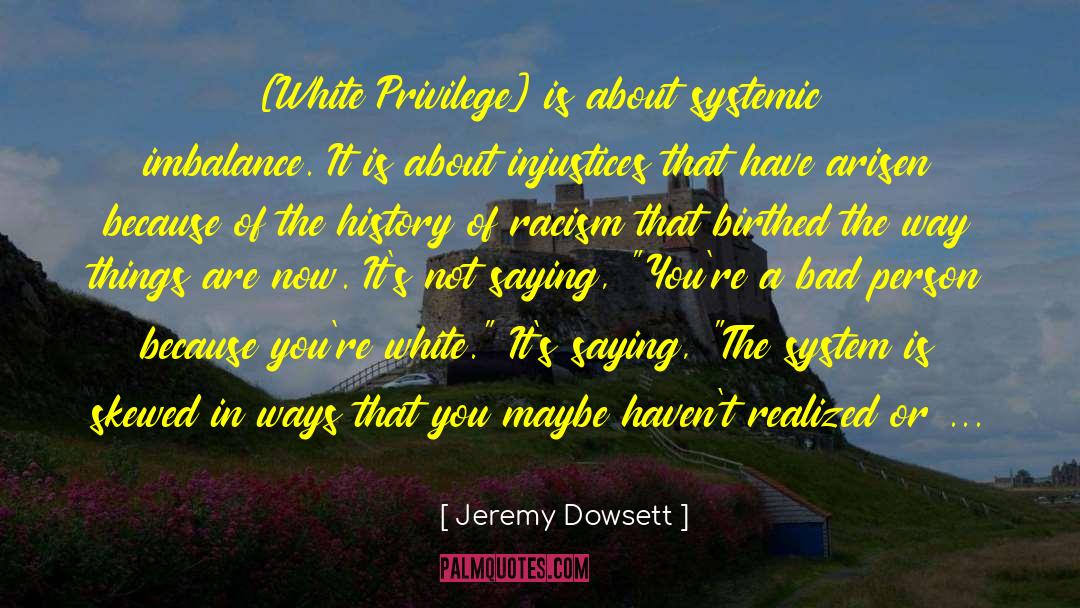 White Privilege quotes by Jeremy Dowsett