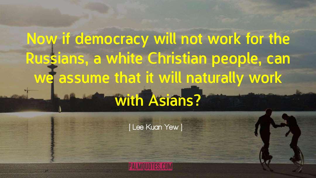 White Rabbit quotes by Lee Kuan Yew