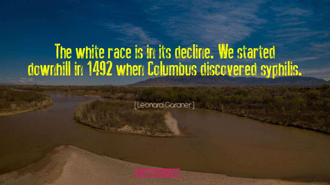 White Race quotes by Leonard Gardner