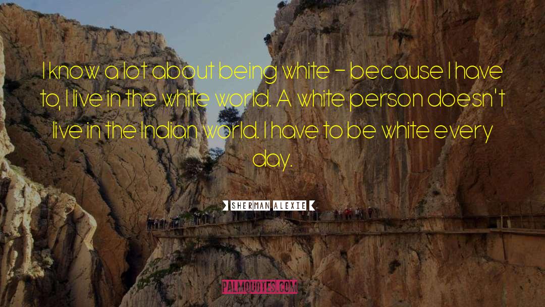 White Races quotes by Sherman Alexie