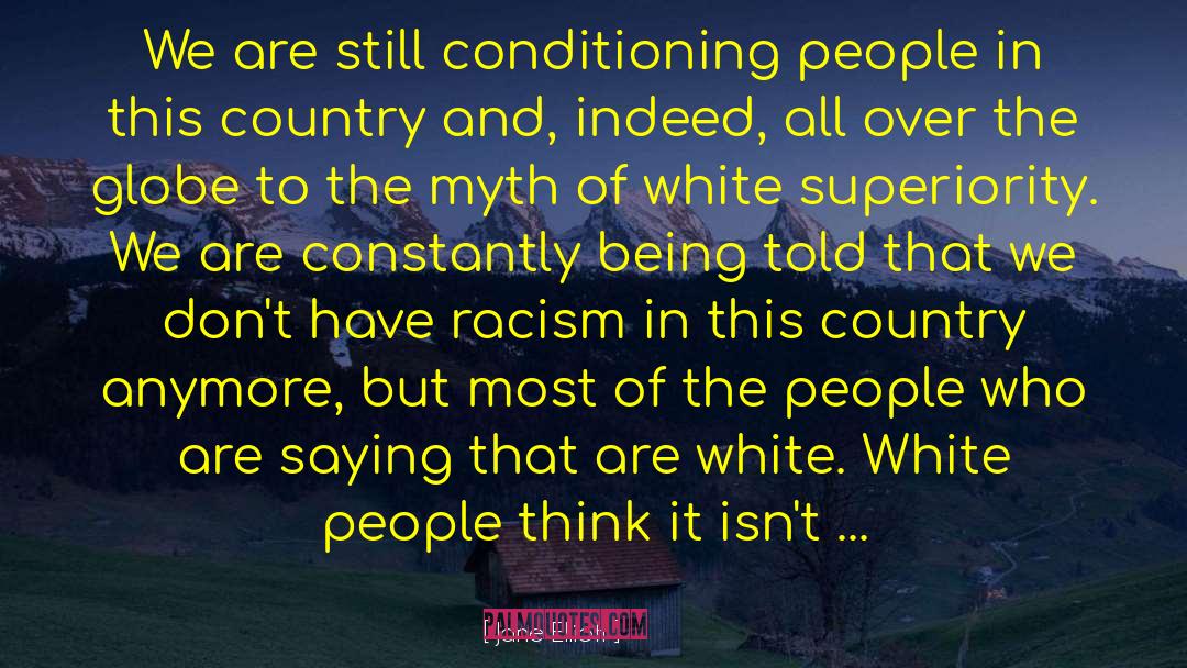 White Racism quotes by Jane Elliott