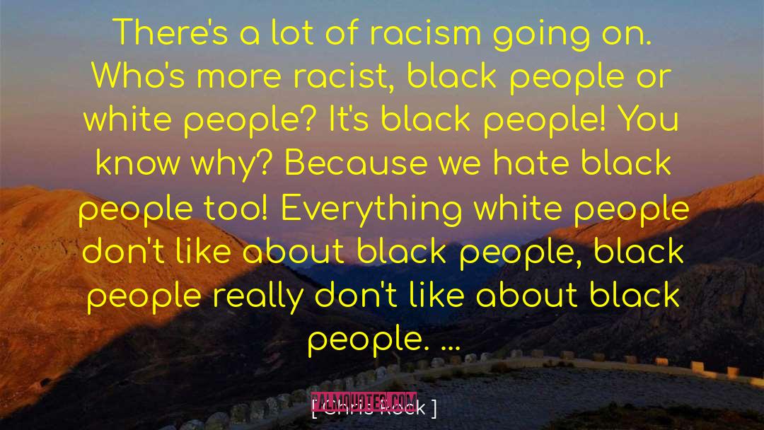 White Racism quotes by Chris Rock