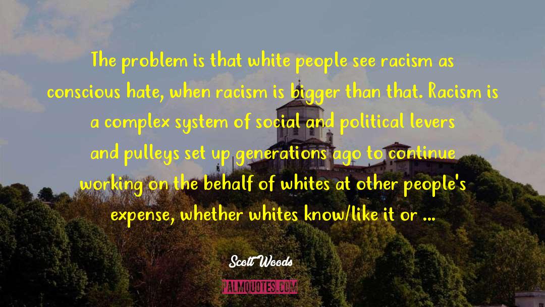 White Racism quotes by Scott Woods
