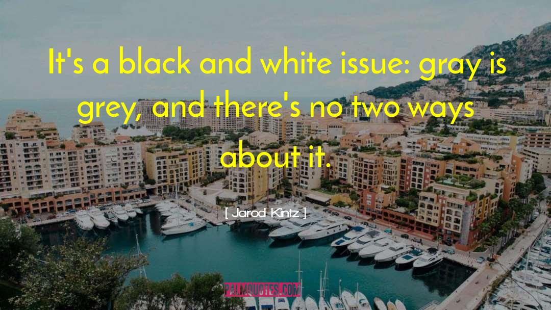 White Racists quotes by Jarod Kintz