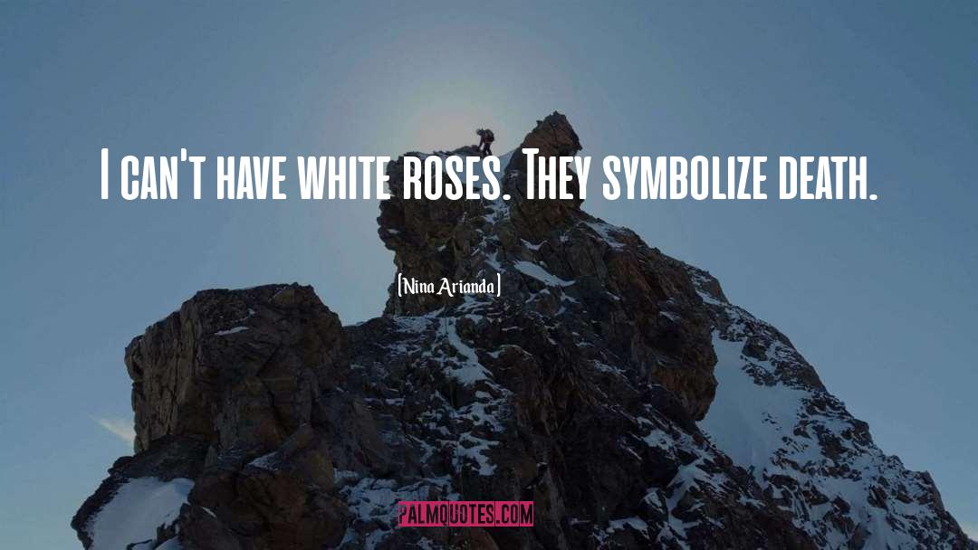 White Rose quotes by Nina Arianda