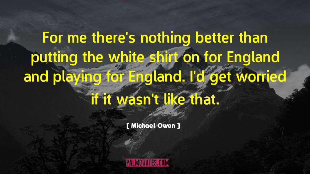 White Shirts quotes by Michael Owen