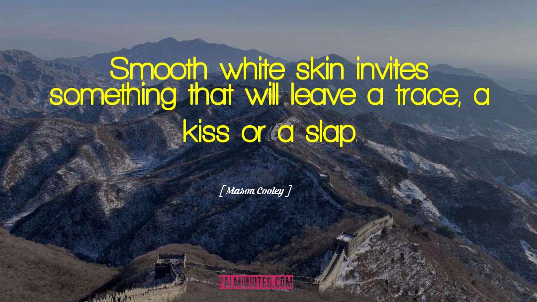 White Skin quotes by Mason Cooley