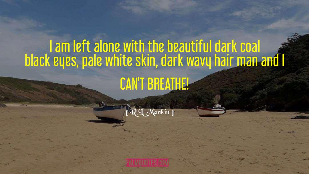 White Skin quotes by R.L. Mankin