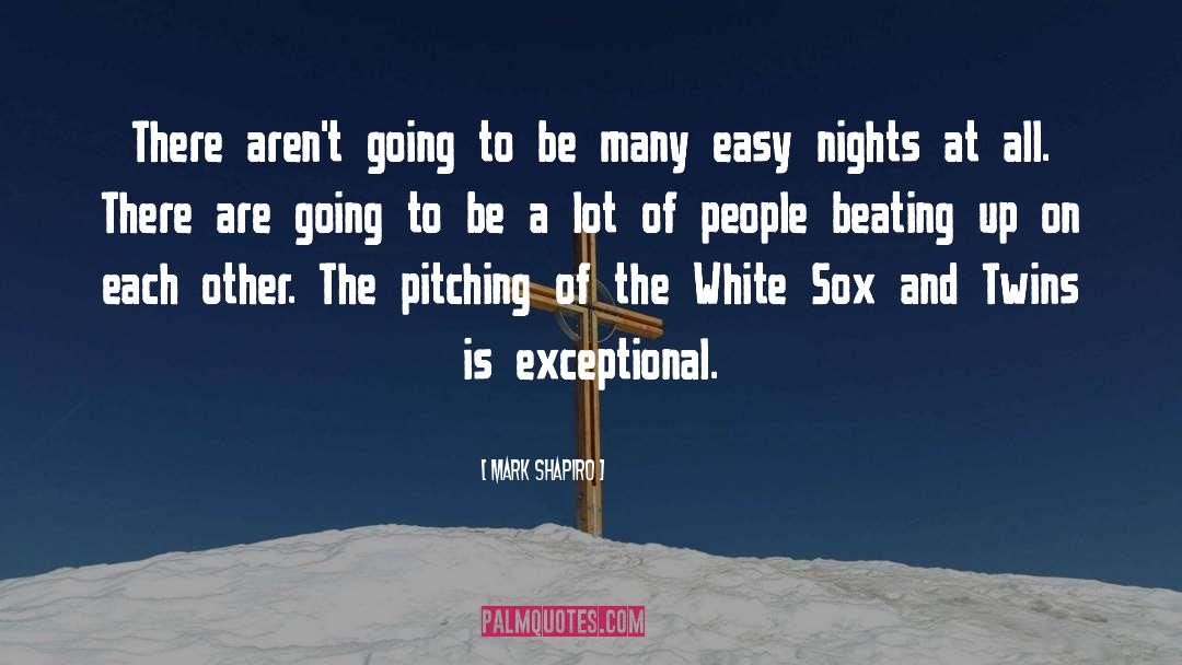 White Sox quotes by Mark Shapiro