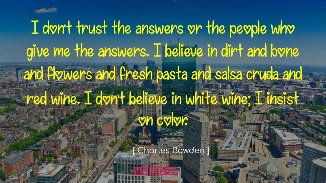 White Wine quotes by Charles Bowden