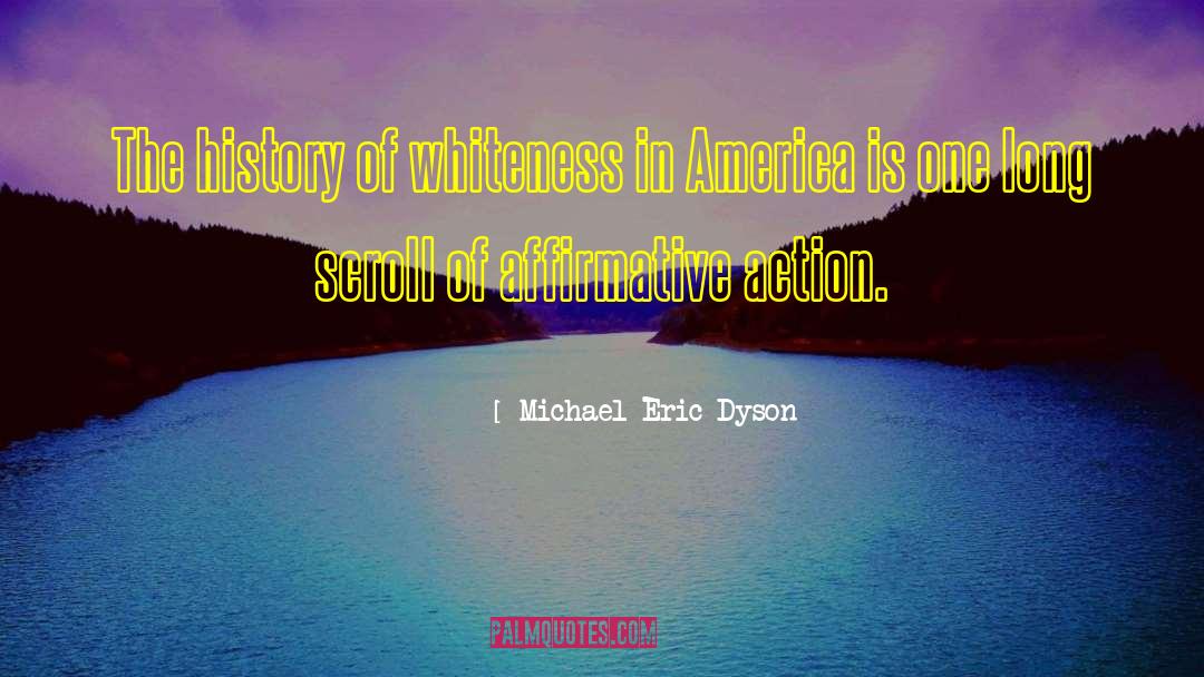 Whiteness quotes by Michael Eric Dyson