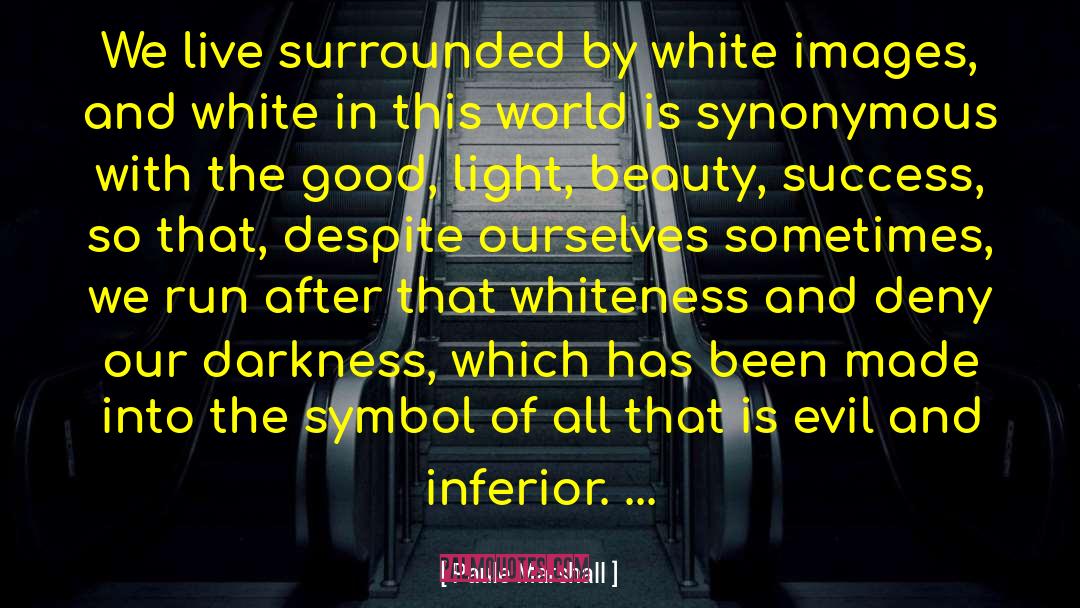 Whiteness quotes by Paule Marshall